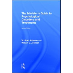 The Minister's Guide to Psychological Disorders and Treatments The Minister's Guide to Psychological Disorders and Treatments