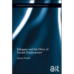 Refugees and the Ethics of Forced Displacement (Open Access) Refugees and the Ethics of Forced Displacement (Open Access)