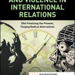 Time, Temporality and Violence in International Relations Time, Temporality and Violence in International Relations