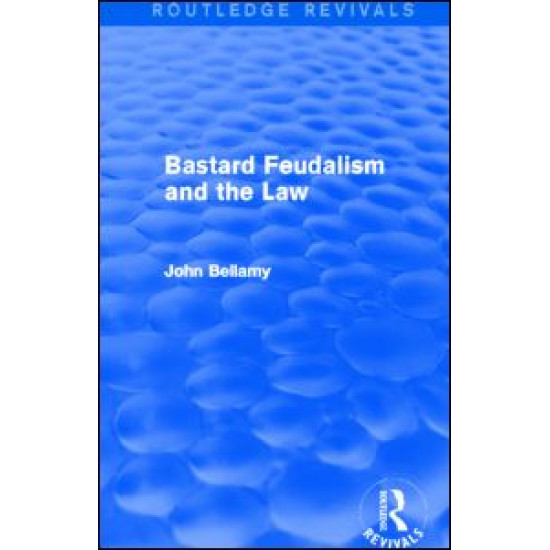 Bastard Feudalism and the Law (Routledge Revivals) Bastard Feudalism and the Law (Routledge Revivals)