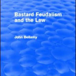 Bastard Feudalism and the Law (Routledge Revivals) Bastard Feudalism and the Law (Routledge Revivals)