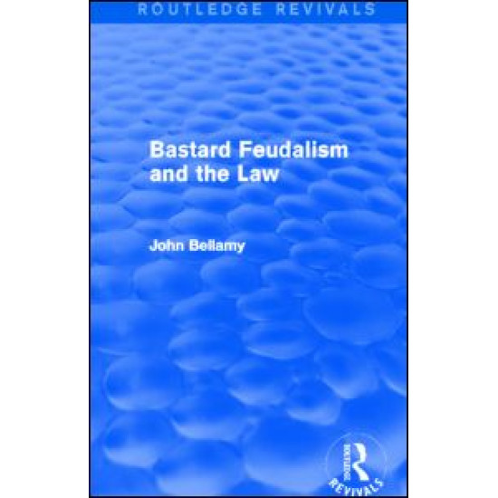 Bastard Feudalism and the Law (Routledge Revivals) Bastard Feudalism and the Law (Routledge Revivals)