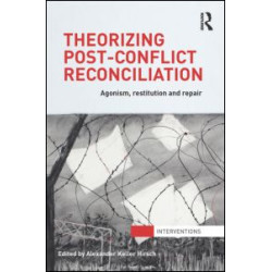 Theorizing Post-Conflict Reconciliation Theorizing Post-Conflict Reconciliation
