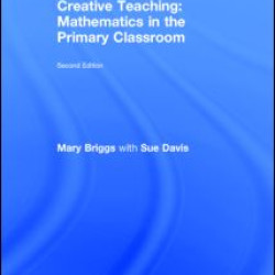 Creative Teaching: Mathematics in the Primary Classroom Creative Teaching: Mathematics in the Primary Classroom