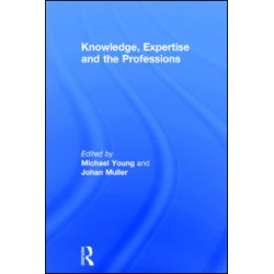 Knowledge, Expertise and the Professions Knowledge, Expertise and the Professions