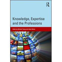 Knowledge, Expertise and the Professions Knowledge, Expertise and the Professions