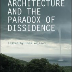 Architecture and the Paradox of Dissidence Architecture and the Paradox of Dissidence