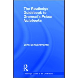 The Routledge Guidebook to Gramsci's Prison Notebooks The Routledge Guidebook to Gramsci's Prison Notebooks
