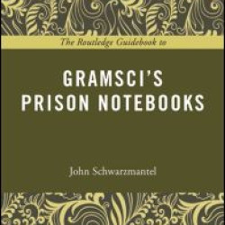 The Routledge Guidebook to Gramsci's Prison Notebooks The Routledge Guidebook to Gramsci's Prison Notebooks