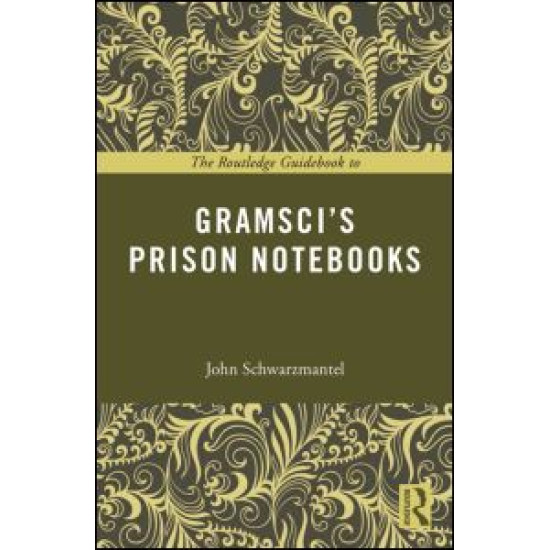 The Routledge Guidebook to Gramsci's Prison Notebooks The Routledge Guidebook to Gramsci's Prison Notebooks