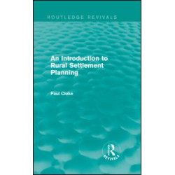 An Introduction to Rural Settlement Planning (Routledge Revivals) An Introduction to Rural Settlement Planning (Routledge Revivals)