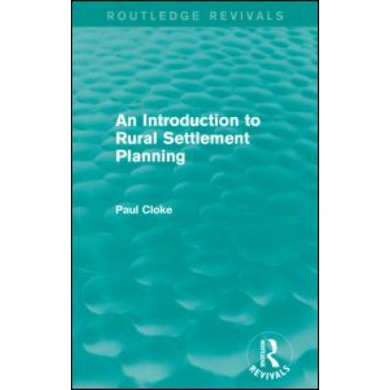 An Introduction to Rural Settlement Planning (Routledge Revivals) An Introduction to Rural Settlement Planning (Routledge Revivals)
