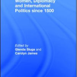 Women, Diplomacy and International Politics since 1500
