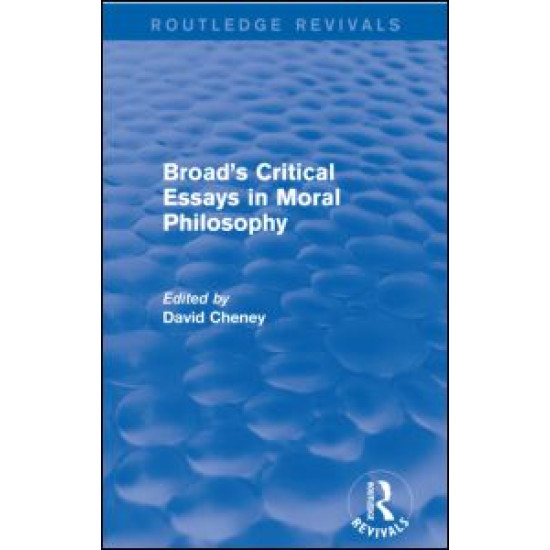 Broad's Critical Essays in Moral Philosophy (Routledge Revivals) Broad's Critical Essays in Moral Philosophy (Routledge Revivals)