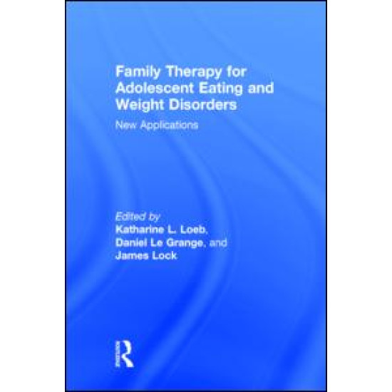 Family Therapy for Adolescent Eating and Weight Disorders