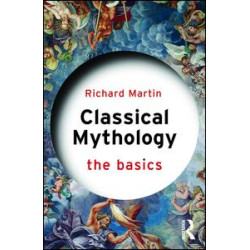 Classical Mythology: The Basics Classical Mythology: The Basics