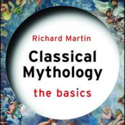 Classical Mythology: The Basics Classical Mythology: The Basics