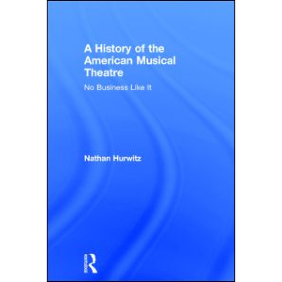 A History of the American Musical Theatre A History of the American Musical Theatre