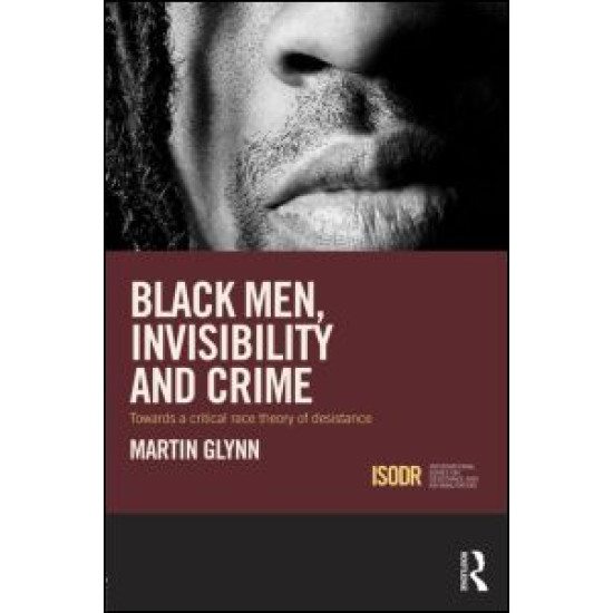 Black Men, Invisibility and Crime Black Men, Invisibility and Crime