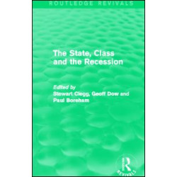 The State, Class and the Recession (Routledge Revivals) The State, Class and the Recession (Routledge Revivals)