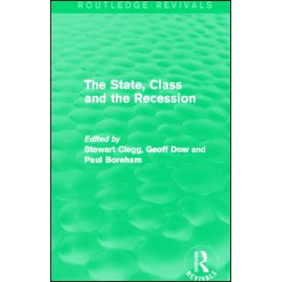 The State, Class and the Recession (Routledge Revivals) The State, Class and the Recession (Routledge Revivals)