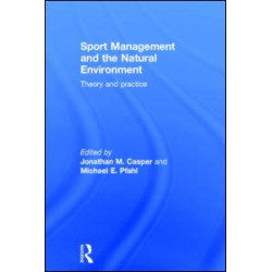 Sport Management and the Natural Environment Sport Management and the Natural Environment