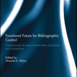 Functional Future for Bibliographic Control Functional Future for Bibliographic Control