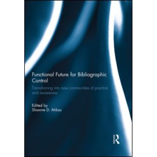 Functional Future for Bibliographic Control Functional Future for Bibliographic Control