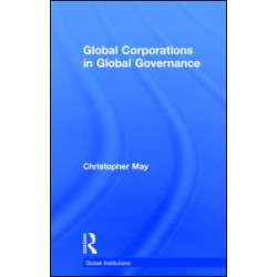 Global Corporations in Global Governance Global Corporations in Global Governance