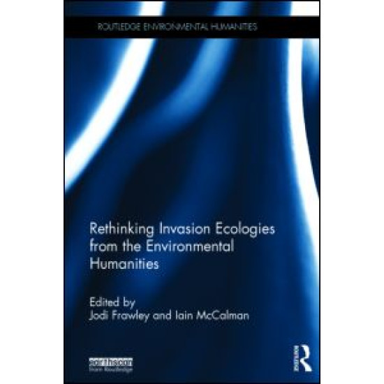 Rethinking Invasion Ecologies from the Environmental Humanities Rethinking Invasion Ecologies from the Environmental Humanities