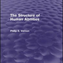 The Structure of Human Abilities (Psychology Revivals) The Structure of Human Abilities (Psychology Revivals)