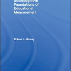 Sociocognitive Foundations of Educational Measurement Sociocognitive Foundations of Educational Measurement