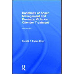 Handbook of Anger Management and Domestic Violence Offender Treatment Handbook of Anger Management and Domestic Violence Offender Treatment