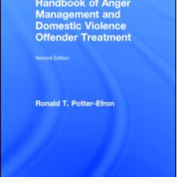 Handbook of Anger Management and Domestic Violence Offender Treatment Handbook of Anger Management and Domestic Violence Offender Treatment