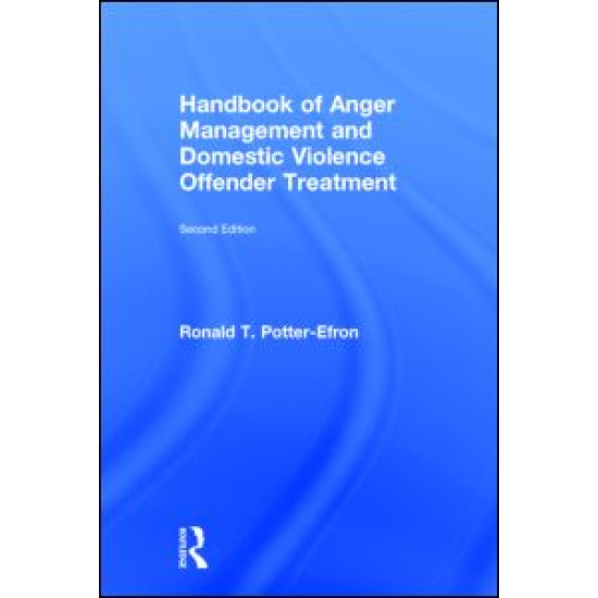 Handbook of Anger Management and Domestic Violence Offender Treatment Handbook of Anger Management and Domestic Violence Offender Treatment