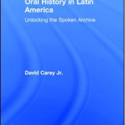 Oral History in Latin America Oral History in Latin America