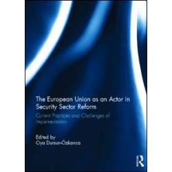 The European Union as an Actor in Security Sector Reform