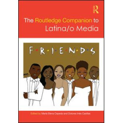 The Routledge Companion to Latina/o Media The Routledge Companion to Latina/o Media