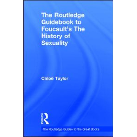 The Routledge Guidebook to Foucault's The History of Sexuality The Routledge Guidebook to Foucault's The History of Sexuality