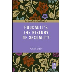 The Routledge Guidebook to Foucault's The History of Sexuality The Routledge Guidebook to Foucault's The History of Sexuality