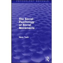 The Social Psychology of Social Movements (Psychology Revivals) The Social Psychology of Social Movements (Psychology Revivals)