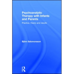 Psychoanalytic Therapy with Infants and their Parents Psychoanalytic Therapy with Infants and their Parents