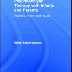 Psychoanalytic Therapy with Infants and their Parents Psychoanalytic Therapy with Infants and their Parents