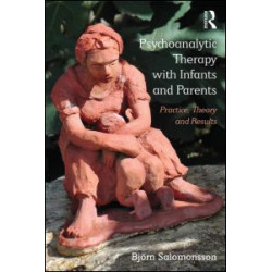 Psychoanalytic Therapy with Infants and their Parents Psychoanalytic Therapy with Infants and their Parents