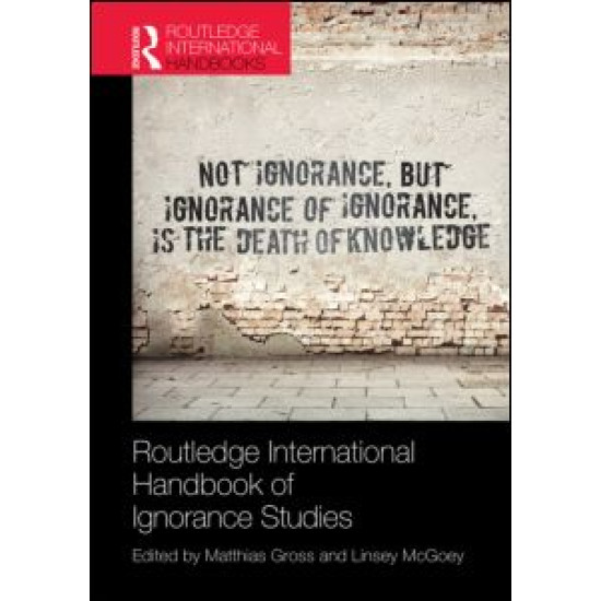 Routledge International Handbook of Ignorance Studies