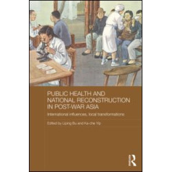 Public Health and National Reconstruction in Post-War Asia Public Health and National Reconstruction in Post-War Asia