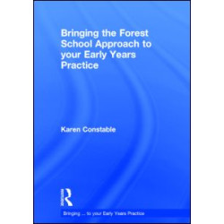 Bringing the Forest School Approach to your Early Years Practice Bringing the Forest School Approach to your Early Years Practice
