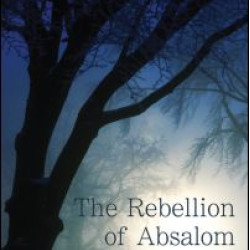 The Rebellion of Absalom The Rebellion of Absalom