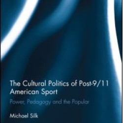 The Cultural Politics of Post-9/11 American Sport The Cultural Politics of Post-9/11 American Sport