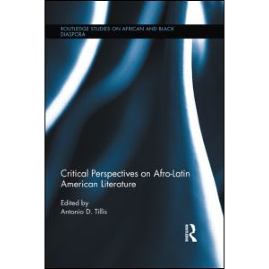 Critical Perspectives on Afro-Latin American Literature Critical Perspectives on Afro-Latin American Literature
